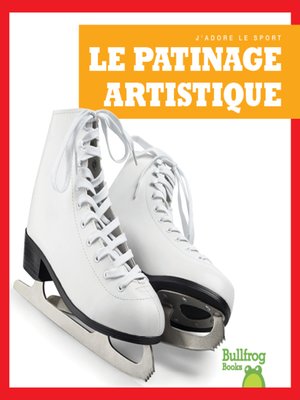 cover image of Le patinage artistique (Figure Skating)
